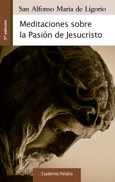 Meditaciones sobre la Pasión de Jesucristo Portada de: Meditaciones sobre la Pasión de Jesucristo