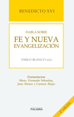 Benedicto XVI habla sobre fe y nueva evangelización Benedicto XVI habla sobre fe y nueva evangelización