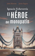 Ignacio Echeverría. El héroe del monopatín Portada de: Ignacio Echeverría. El héroe del monopatín