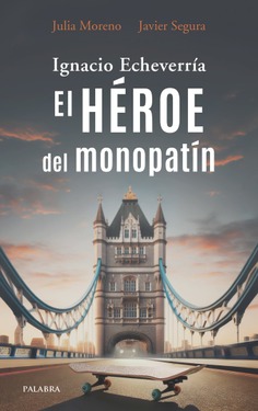 Ignacio Echeverría. El héroe del monopatín Ignacio Echeverría. El héroe del monopatín